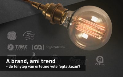 A brand, ami trend – de tényleg van értelme vele foglalkozni? Mi köze van ennek a tartalommarketinghez?