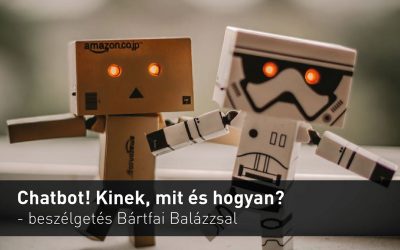 Chatbot! Kinek, mit és hogyan érdemes? – beszélgetés Bártfai Balázzsal