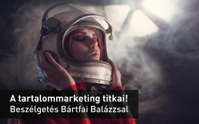 A tartalommarketing titkai! Hogyan? Mit? Miért és mivel?