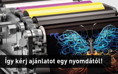Hogyan kérj egy nyomdától árajánlatot! Útmutatók és példák hogy ez többé ne legyen probléma.