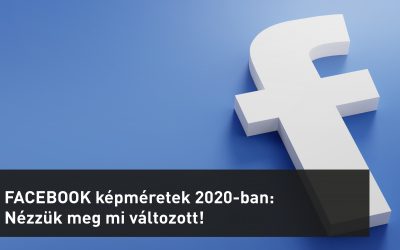Facebook képméretek 2020-ban: Nézzük meg mi változott!