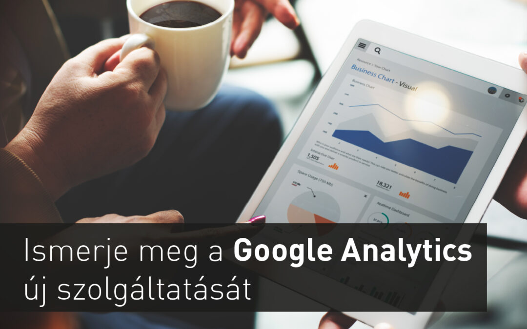 Ismerje meg a Google Analytics új szolgáltatását